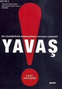 Yavaş; Hız Çılgınlığına Baş Kaldıran Yavaşlık Hareketi