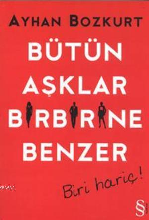 Bütün Aşklar Birbirine Benzer; Biri Hariç!