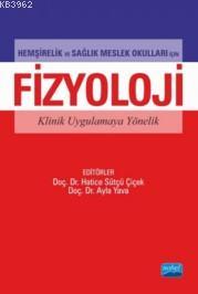 Hemşirelik Ve Sağlık Meslek Okulları İçin Fizyoloji; Klinik Uygulamaya Yönelik