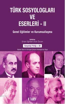 Türk Sosyologları ve Eserleri 2; Genel Eğilimler ve Kurumsallaşma