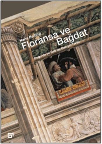 Floransa ve Bağdat; Doğu'da ve Batı'da Bakışın Tarihi