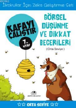 Kafayı Çalıştır 7. Kitap - Görsel Düşünme ve Dikkat Becerileri (Orta Seviye)