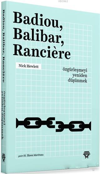 Badiou, Balibar, Ranciere; Özgürleşmeyi Yeniden Düşünmek