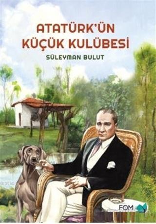 Atatürk'ün Küçük Kulübesi