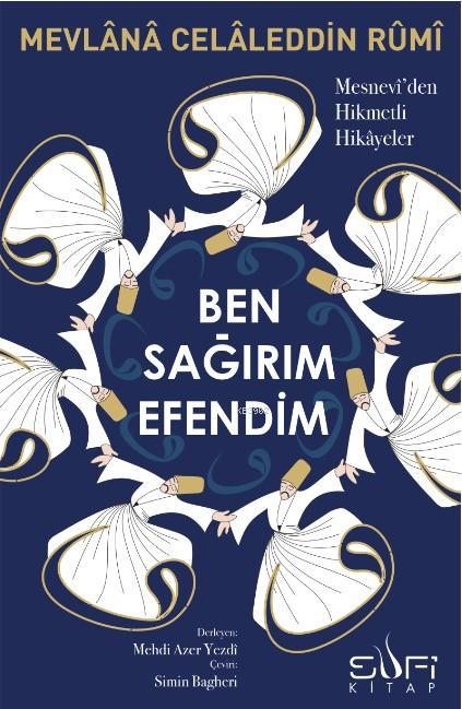 Ben Sağırım Efendim; Mesnevî'den Hikmetli Hikâyeler