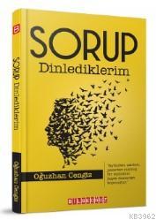 Sorup Dinlediklerim