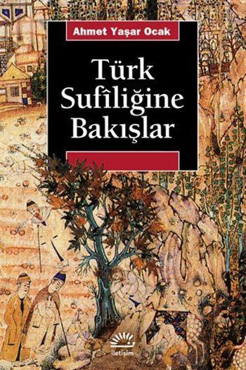 Türk Sufiliğine Bakışlar; Türkiye'de Tarihin Saptırılması Sürecinde