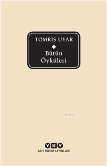 Bütün Öyküleri - Tomris Uyar