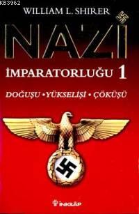 Nazi İmparatorluğu 1; Doğuşu - Yükselişi - Çöküşü
