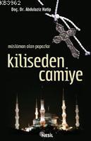 Müslüman Olan Papazlar| Kiliseden Camiye