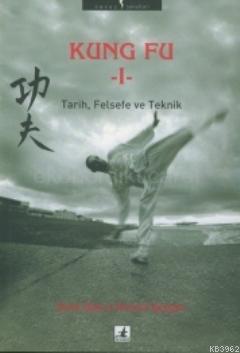 Kung Fu 1 - Tarih, Felsefe ve Teknik