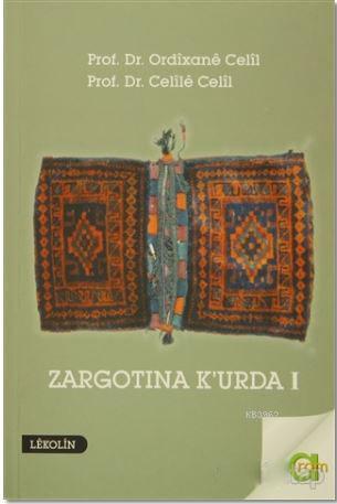 Zargotına K'urda 1. Cilt; Berev Kirin, Amade Kirin, Nivisarnasi u Peşgotin Nivisin