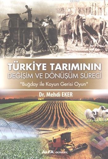 Türkiye Tarımının Değişim ve Dönüşüm Süreci; Buğday ile Koyun Gerisi Oyun