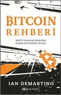 Bitcoin Rehberi; Kripto Paralar Hakkında Bilmek İstediğiniz Her Şey