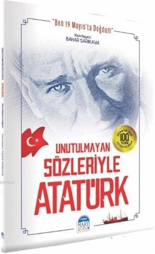 Unutulmayan Sözleriyle Atatürk; Ben 19 Mayıs'ta Doğdum