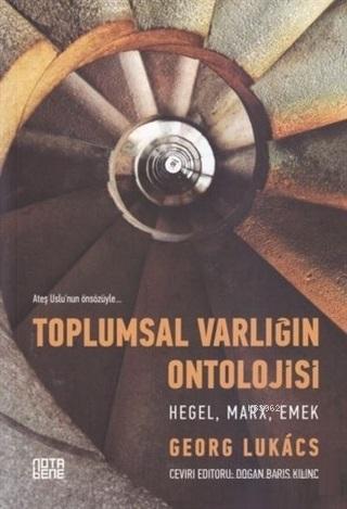 Toplumsal Varlığın Ontolojisi - Hegel, Marx, Emek