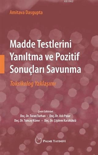 Madde Testlerini Yanıltma ve Pozitif Sonuçları Savunma; Toksikolog Yaklaşımı