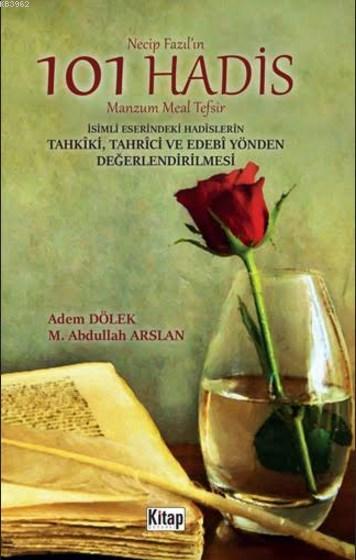 Necip Fazıl'ın 101 Hadis Manzum Meal Tefsir; İsimli Eserindeki Hadislerin Tahkîki, Tahrîci ve Edebî Yönden Değerlendirilmesi