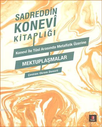 Konevî ile Tusî Arasında Metafizik Üzerine Mektuplaşmalar; Sadreddin Konevi Kitaplığı