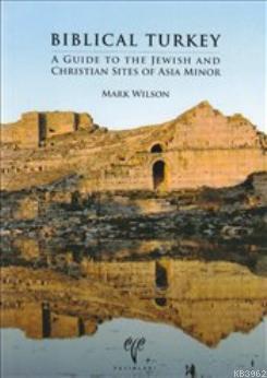 Biblical Turkey; A Guide to the Jewish and Christian Sities of Asia Minor