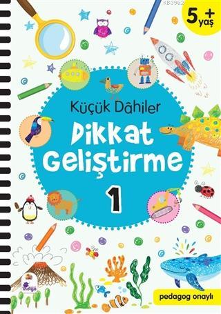 Küçük Dahiler Dikkat Geliştirme 1 (5+ Yaş - Pedagog Onaylı)