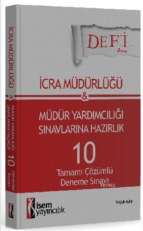 Defi İcra Müdürlüğü ve Müdür Yardımcılığı; Tamamı Çözümlü 10 Deneme Sınavı İsem Yayınları 2015