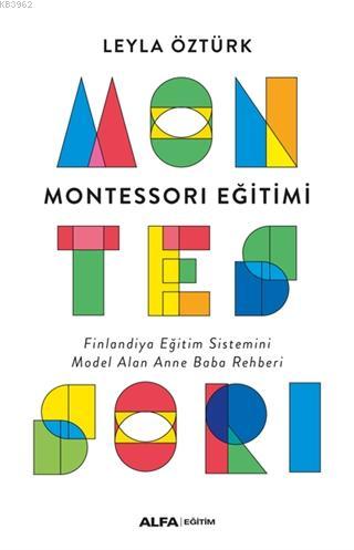 Montessori Eğitimi; Finlandiya Eğitim Sistemini Model Alan Anne Baba Rehberi