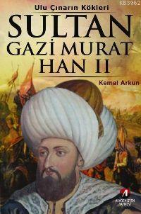 Sultan Gazi Murat Han II; 6. Osmanlı Padişahı