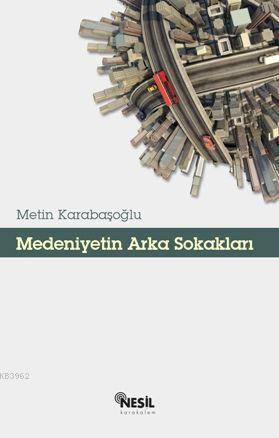 Medeniyetin Arka Sokakları