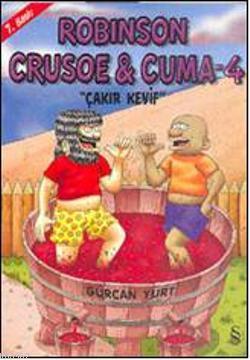 Robinson Cruose & Cuma - 4; Çakır Keyif