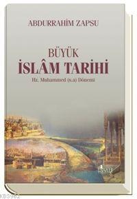 Büyük İslam Tarihi; Hz. Muhammed (s.a.v) Dönemi