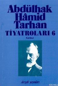 Abdülhak Hâmid Tarhan´ın Tiyatroları 6; Kanbur