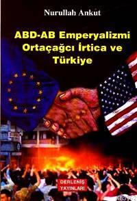 Abd-ab Emperyalizmi Ortaçağcı İrtica ve Türkiye