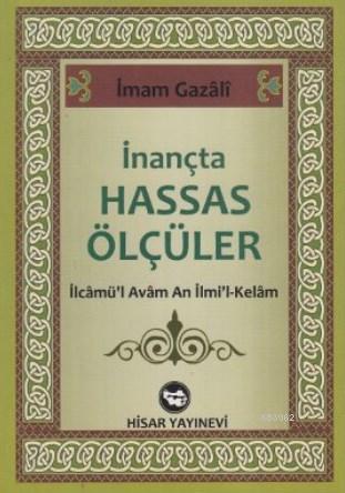 İnançta Hassas Ölçüler; İlcamü'l Avam An İlmi'l-Kelam