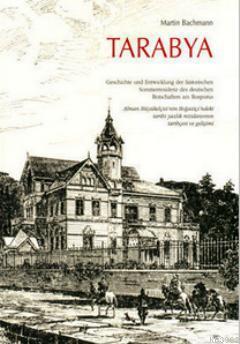 Tarabya; Alman Büyükelçisi'nin Boğaziçi'ndeki Tarihi Yazlık Rezidansının Tarihçesi ve Gelişimi