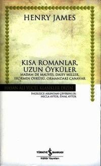 Kısa Romanlar, Uzun Öyküler (Ciltli); Madam De Mauves, Daisy Miller, Erdemin Öyküsü, Ormandaki Canavar