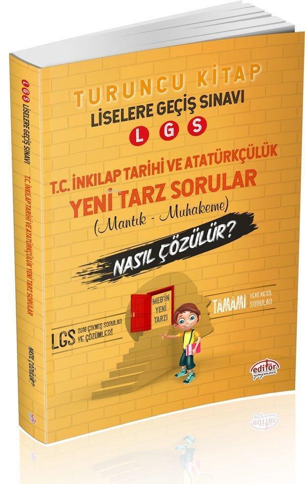 Editör Yayınları 8. Sınıf LGS T.C. İnkılap Tarihi ve Atatürkçülük Mantık Muhakeme Soruları Nasıl Çözülür Turuncu Kitap Editör 