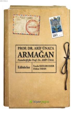Prof. Dr. Arif Ünal'a Armağan – Festchrift für Prof. Dr. Arif Ünal