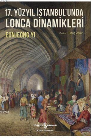 17. Yüzyıl İstanbul'unda Lonca Dinamikleri