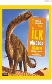 İlk Dinozor Kitabım;National Geographic Kids
