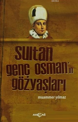Sultan Genç Osman'ın Gözyaşları