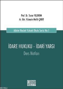 Adalet Meslek Yüksek Okulu Serisi No:1; İdare Hukuku - İdari Yargı Ders Notları