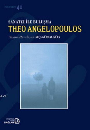 Theo Angelopoulos; Sanatçı ile Buluşma