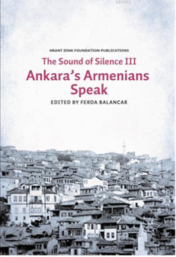 The Sounds of Silence III; Ankara's Armenians Speak