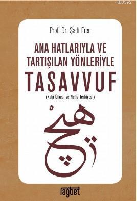 Ana Hatlarıyla ve Tartışılan Yönleriyle Tasavvuf