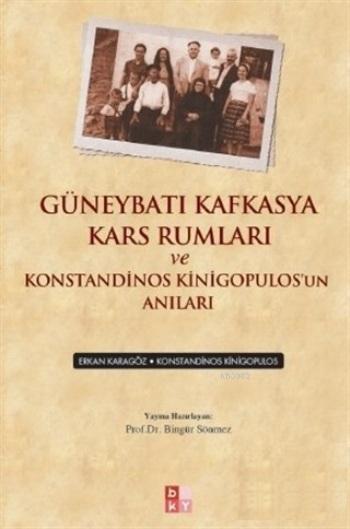 Güneybatı Kafkasya Kars Rumları ve Konstandinos Kinigopulos'un Anıları