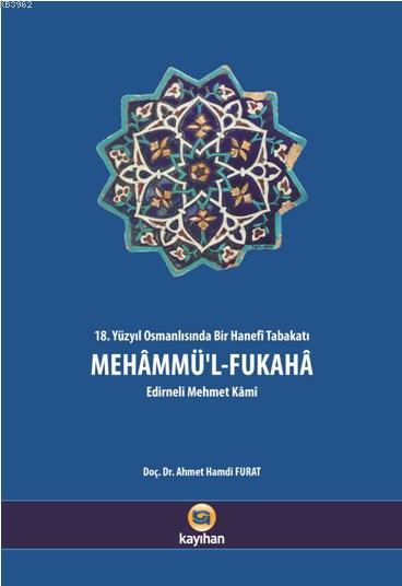 Mehammü'l Fukaha; 18. Yüzyıl Osmanlısında Bir Hanefi Tabakatı