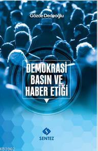 Demokrasi, Basın ve Haber Etiği; Eleştirel Söylem Çözümlemesi Yaklaşımıyla Bir İnceleme