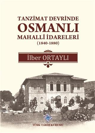 Tanzimat Devrinde Osmanlı Mahalli İdareleri (1840 - 1880) ARKA RAF