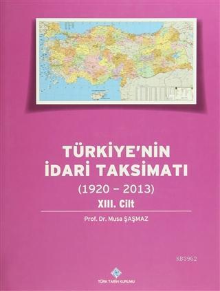 Türkiye'nin İdari Taksimatı 13.Cilt (1920-2013)